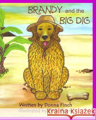 Brandy and the Big Dig: Brandy the Golden Retriever: Author's Version Donna Finch Beth Plante 9781453884140 Createspace - książka