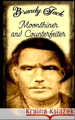 Brandy Jack Counterfeiter and Moonshiner Baldwin Oakley Dean Baldwin 9798705637805 Independently published - książka