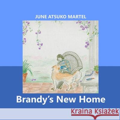 Brandy's New Home June Atsuko Martel June Atsuko Martel 9781690663362 Independently Published - książka