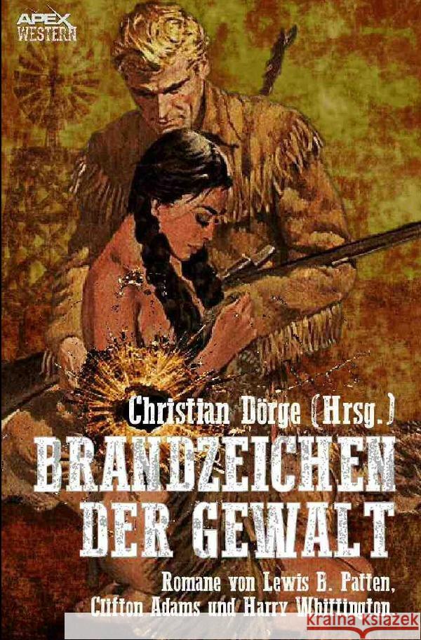 BRANDZEICHEN DER GEWALT Adams, Clifton, Patten, Lewis B., Whittington, Harry 9783753101880 epubli - książka