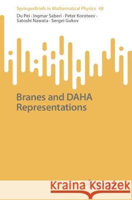 Branes and DAHA Representations Du Pei Ingmar Saberi Peter Koroteev 9783031281532 Springer - książka