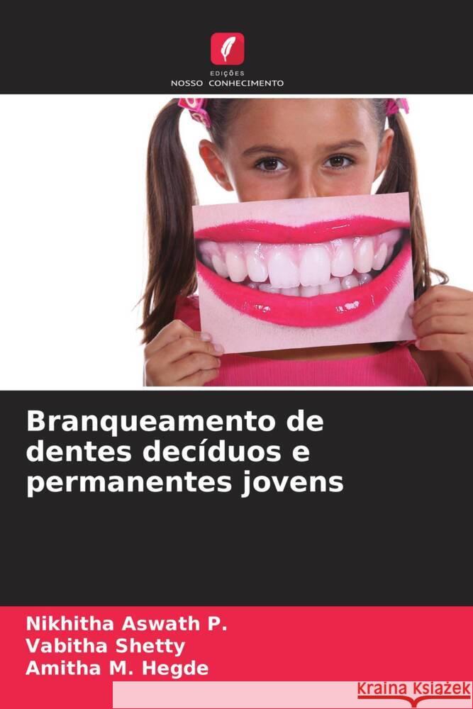 Branqueamento de dentes dec?duos e permanentes jovens Nikhitha Aswat Vabitha Shetty Amitha M 9786207046799 Edicoes Nosso Conhecimento - książka