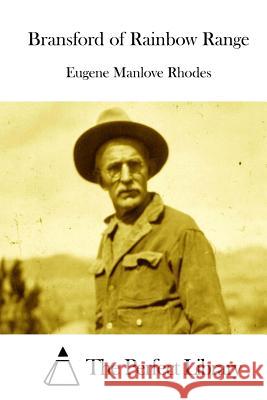 Bransford of Rainbow Range Eugene Manlove Rhodes The Perfect Library 9781512160871 Createspace - książka