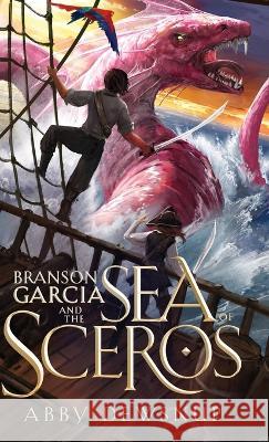 Branson Garcia and the Sea of Sceros Abby Dewsnup   9781958626207 Author Ready - książka
