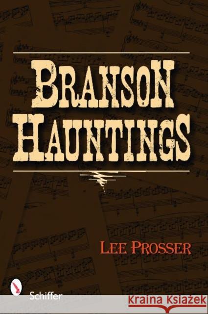 Branson Hauntings Lee Prosser 9780764334023 Schiffer Publishing - książka