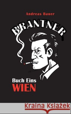 Brantner: Teil 1 Wien Andreas Bauer 9783695759293 Bod - Books on Demand - książka