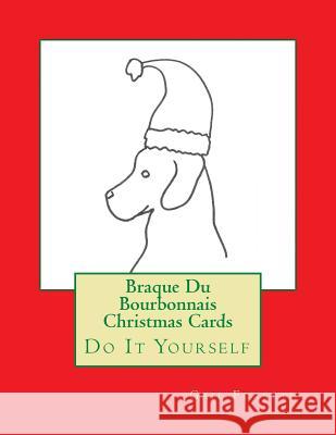 Braque Du Bourbonnais Christmas Cards: Do It Yourself Gail Forsyth 9781519197641 Createspace - książka