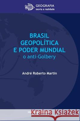 Brasil, geopolítica e o poder mundial: o anti-Golbery André Roberto Martin 9788584041671 Hucitec Editora - książka