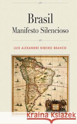 Brasil: Manifesto Silencioso Luis Alexandre Ribeiro Branco 9781497590373 Createspace - książka