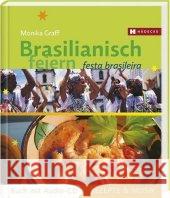 Brasilianisch feiern, m. Audio-CD : Festa Brasileira. Rezepte & Musik Graff, Monika Kosminski, Michael  9783775004411 Hädecke - książka