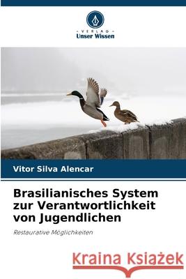 Brasilianisches System zur Verantwortlichkeit von Jugendlichen Silva Alencar, Vitor 9786209141829 Verlag Unser Wissen - książka
