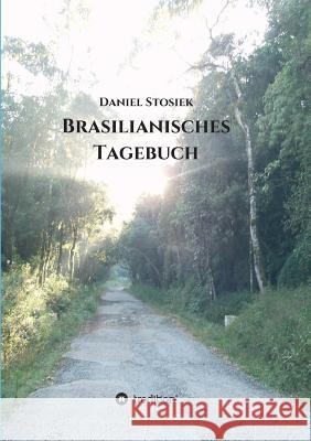 Brasilianisches Tagebuch Daniel Stosiek 9783746969237 Tredition Gmbh - książka