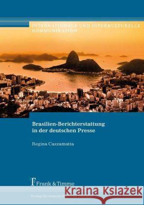 Brasilien-Berichterstattung in der deutschen Presse Cazzamatta, Regina 9783732900695 Frank & Timme - książka