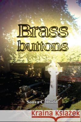 Brass Buttons Mrs Sonya C. Dodd 9781490953991 Createspace - książka