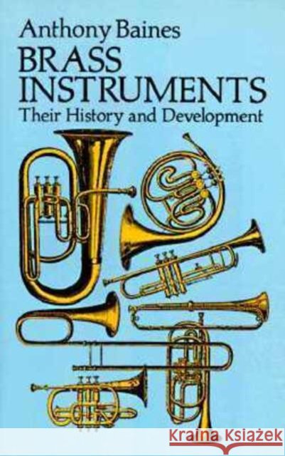 Brass Instruments - Their History And Development Anthony Baines 9780486275741 Dover Publications Inc. - książka