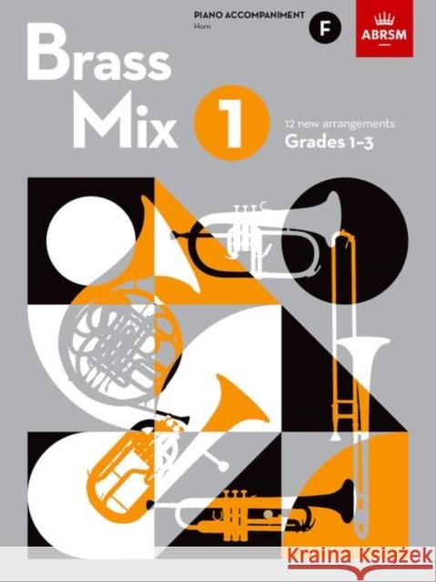 Brass Mix, Book 1, Piano Accompaniment F: 12 new arrangements for Brass, Grades 1-3 ABRSM 9781786015228 Associated Board of the Royal Schools of Musi - książka