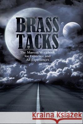 Brass Tacks: The Manual/Workbook for Existence and All Experiences Papa G. 9781456726768 Authorhouse - książka