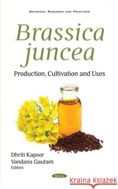 Brassica juncea: Production, Cultivation and Uses Dhriti Kapoor   9781536192414 Nova Science Publishers Inc - książka