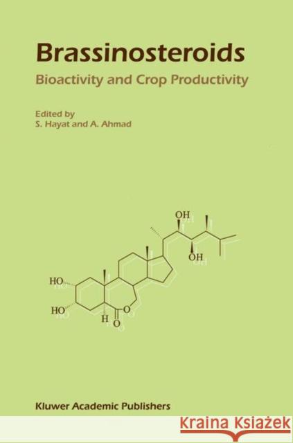 Brassinosteroids: Bioactivity and Crop Productivity Hayat, Shamsul 9781402017100 Kluwer Academic Publishers - książka