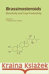 Brassinosteroids: Bioactivity and Crop Productivity S. Hayat A. Ahmad 9789048164646 Not Avail - książka