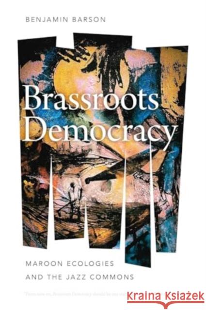 Brassroots Democracy: Maroon Ecologies and the Jazz Commons Benjamin Barson 9780819501127 Wesleyan University Press - książka