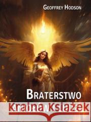 Braterstwo aniołów i ludzi Geoffrey Hodson 9788366388963 Wydawnictwo Centrum - książka