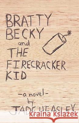 Bratty Becky and the Firecracker Kid Jade Heasley 9781442167315 Createspace - książka