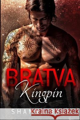 Bratva Kingpin: a dark mafia romance Shanna Bell   9789083232713 Bell Press - książka
