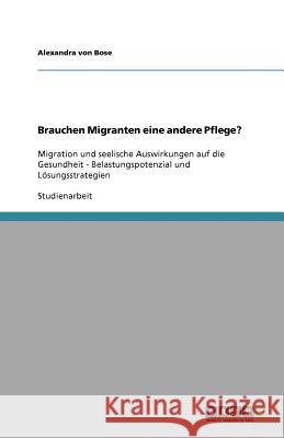 Brauchen Migranten eine andere Pflege? : Migration und seelische Auswirkungen auf die Gesundheit - Belastungspotenzial und Lösungsstrategien Alexandra Vo 9783640836390 Grin Verlag - książka