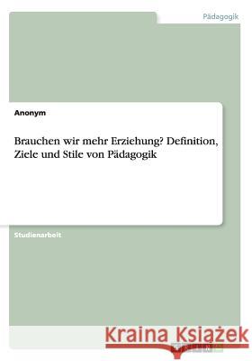 Brauchen wir mehr Erziehung? Definition, Ziele und Stile von Pädagogik Matthias Krauss 9783668022348 Grin Verlag - książka