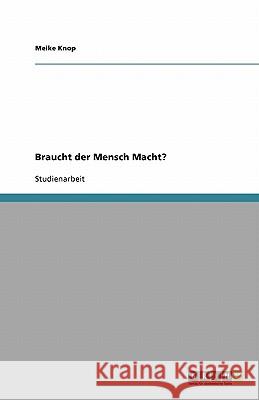 Braucht der Mensch Macht? Meike Knop 9783640435180 Grin Verlag - książka