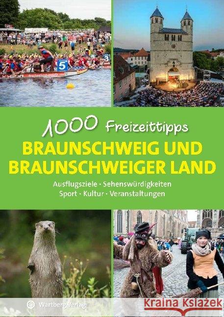 Braunschweig und das Braunschweiger Land - 1000 Freizeittipps : Ausflugsziele, Sehenswürdigkeiten, Sport, Kultur, Veranstaltungen Schulze, Christopher 9783831328383 Wartberg - książka