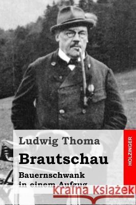 Brautschau: Bauernschwank in einem Aufzug Thoma, Ludwig 9781515294610 Createspace - książka