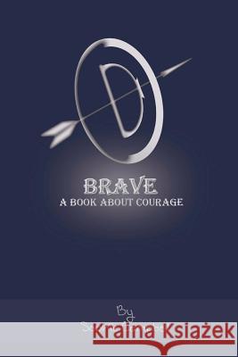 Brave. A Book about Courage: A Book about Courage Frey, Zorina Exie J. 9781478270843 Createspace - książka