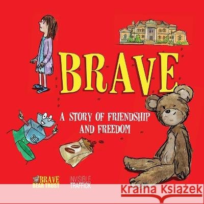 Brave: A Story of Friendship and Freedom Brave Bear Trust 9781916257252 Brave Bear Trust - książka