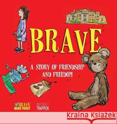 Brave: A Story of Friendship and Freedom Brave Bear Trust 9781916257269 Brave Bear Trust - książka