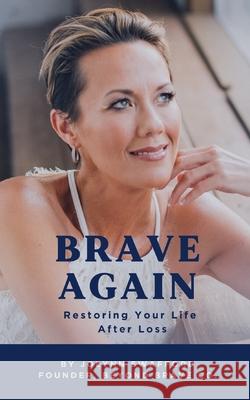 Brave Again: Restoring Your Life After Loss Jolynn Swafford 9781006884870 Blurb - książka