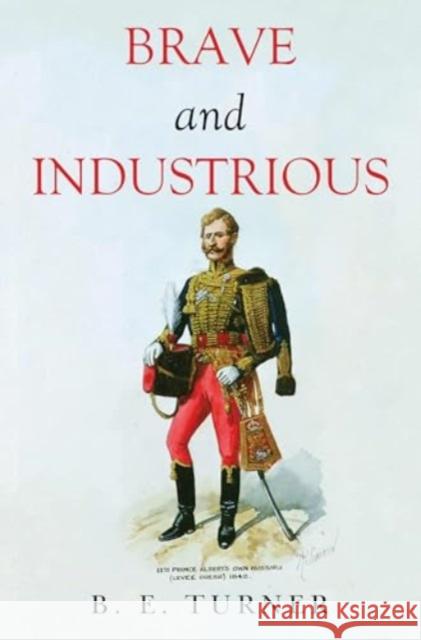 Brave and Industrious B. E. Turner 9781800168664 Pegasus Elliot Mackenzie Publishers - książka