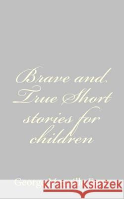 Brave and True Short stories for children Fenn, George Manville 9781484034248 Createspace - książka