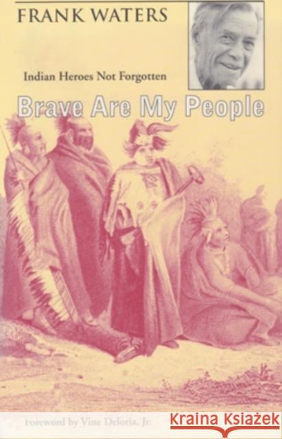 Brave Are My People: Indian Heroes Not Forgotten Waters, Frank 9780804010092 Swallow Press - książka