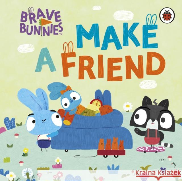 Brave Bunnies Make A Friend Brave Bunnies 9780241490174 Penguin Random House Children's UK - książka