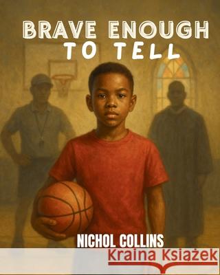 Brave Enough to Tell Nichol Collins 9781965553237 Globe Shakers Publishing Co. (Globeshakers.Co - książka