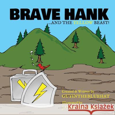 Brave Hank: ....and the Yellow Beast Guy Inthe Bluehat Jaime Buckley 9781530164394 Createspace Independent Publishing Platform - książka