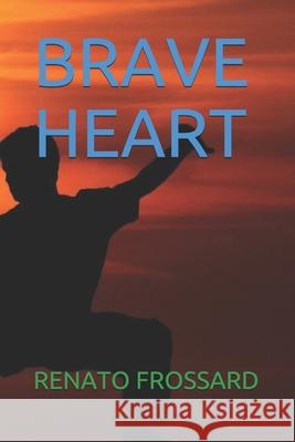 Brave Heart Renato Frossar Renato Frossard 9781690633938 Independently Published - książka