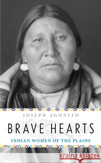 Brave Hearts: Indian Women of the Plains Joseph Agonito 9781493052493 Two Dot Books - książka