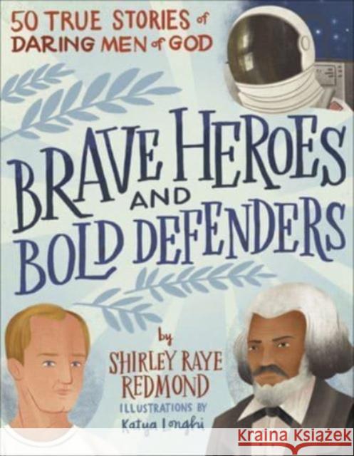 Brave Heroes and Bold Defenders: 50 True Stories of Daring Men of God Shirley Raye Redmond 9780736981330 Harvest House Publishers - książka