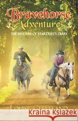 Brave Horse Adventures: The Mystery of Stardust's Diary Louise Cleveland 9781489725066 Liferich - książka