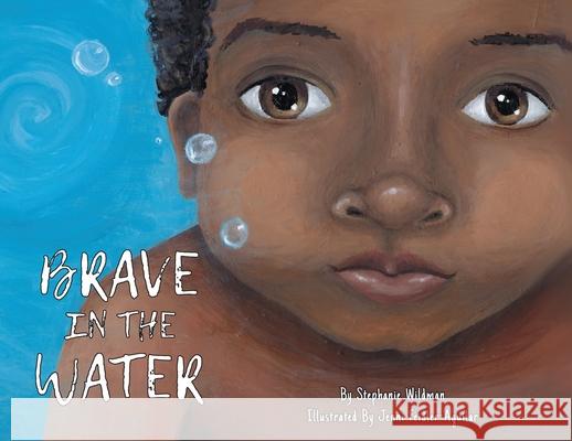 Brave in the Water Stephanie Wildman Jenni Feidler-Aguilar 9781952209642 Lawley Enterprises LLC - książka