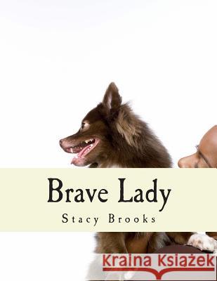 Brave Lady Stacy Brooks Stacy Brooks 9781482677744 Createspace - książka
