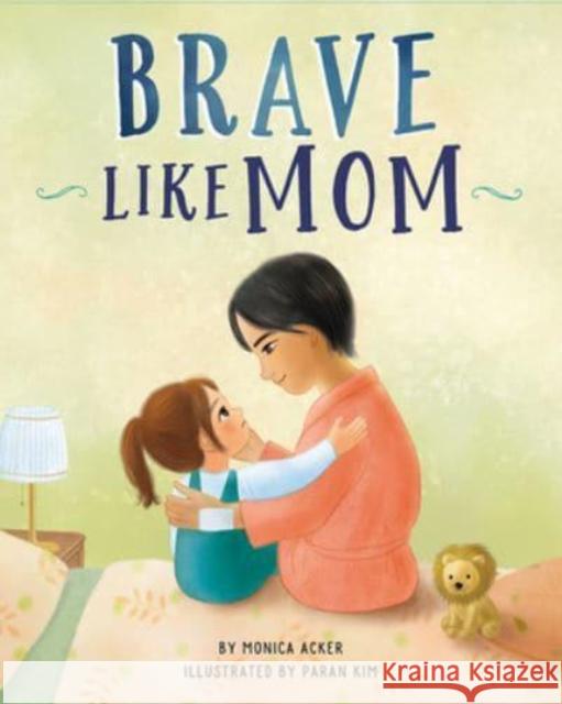 Brave Like Mom Monica Acker Paran Kim 9781506483207 1517 Media - książka